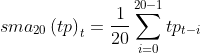 sma_{20}\left ( tp \right )_{t}=\frac{1}{20}\sum_{i=0}^{20-1}tp_{t-i}